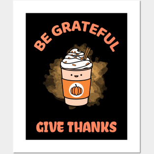 Be Grateful And Give Thanks Posters and Art